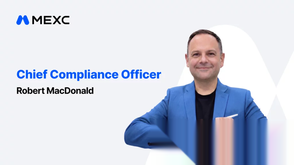 MEXC ernennt Robert MacDonald zum Chief Compliance Officer, um die globale Regulierungsstrategie zu leiten - 2